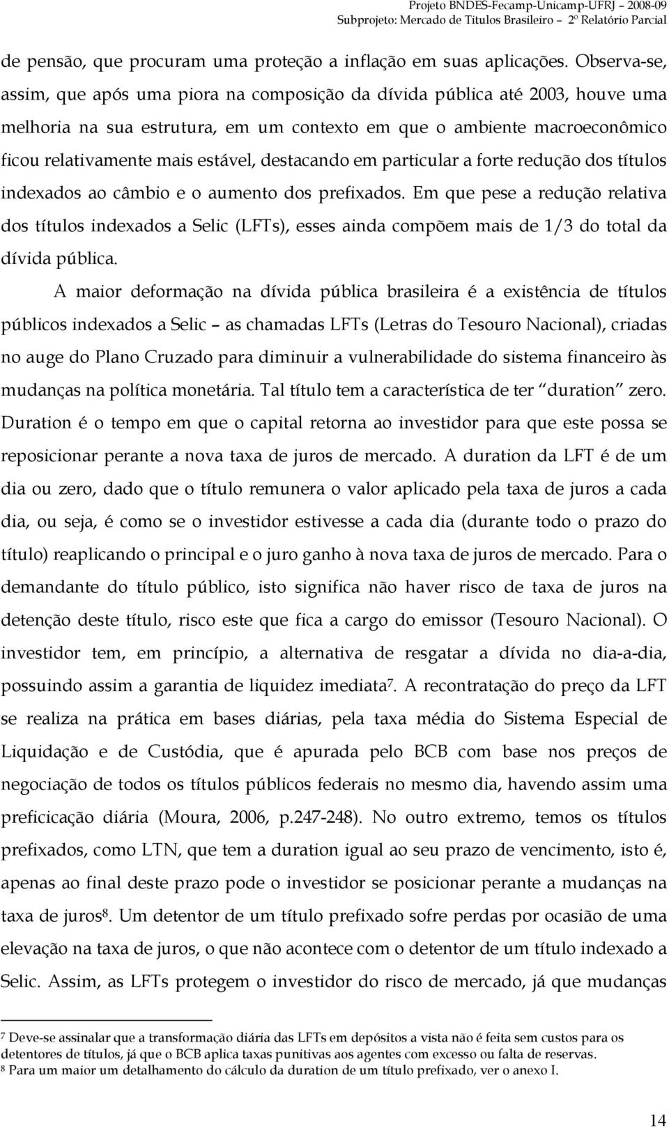 destacando em particular a forte redução dos títulos indexados ao câmbio e o aumento dos prefixados.