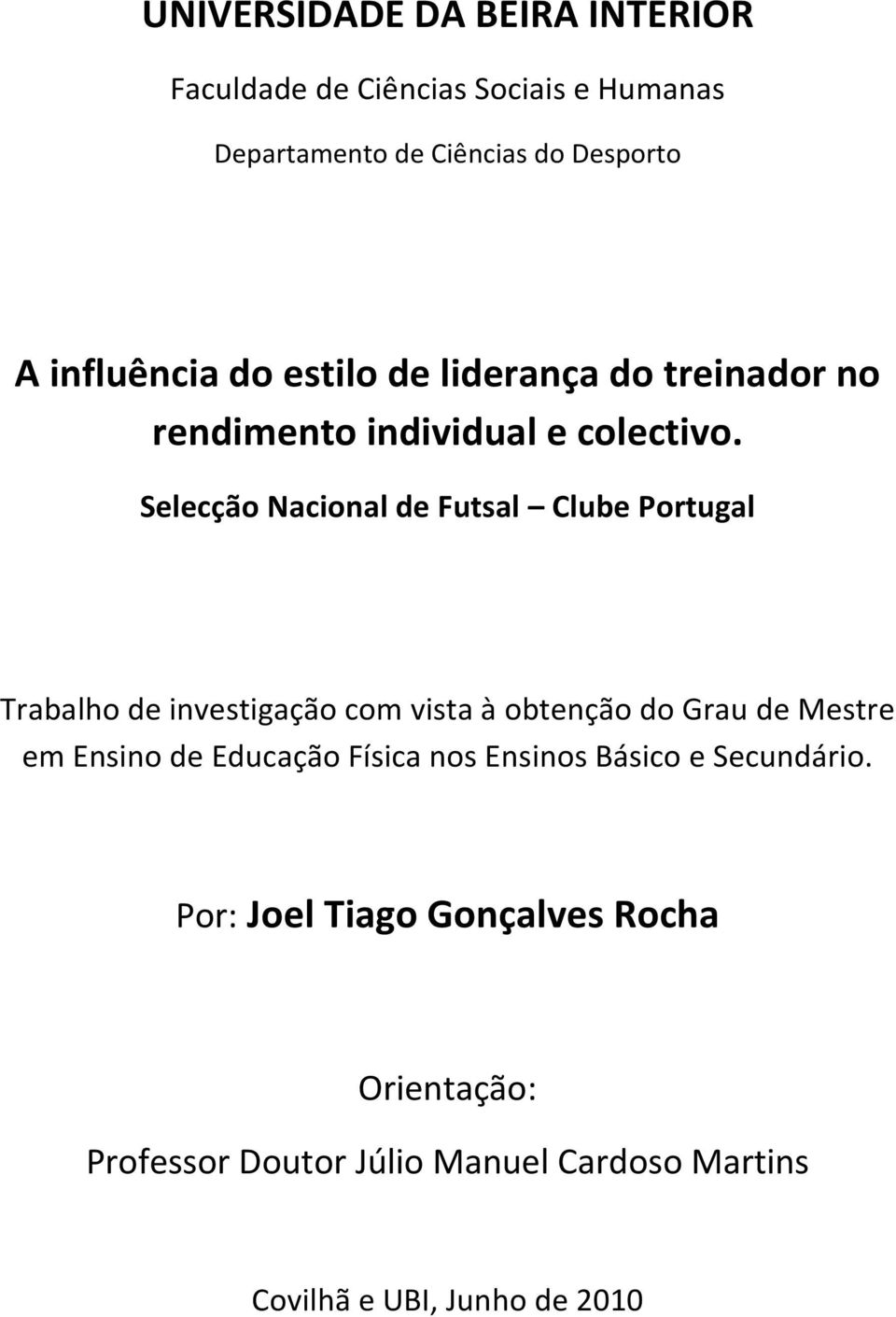 Selecção Nacional de Futsal Clube Portugal Trabalho de investigação com vista à obtenção do Grau de Mestre em Ensino de Educação Física nos