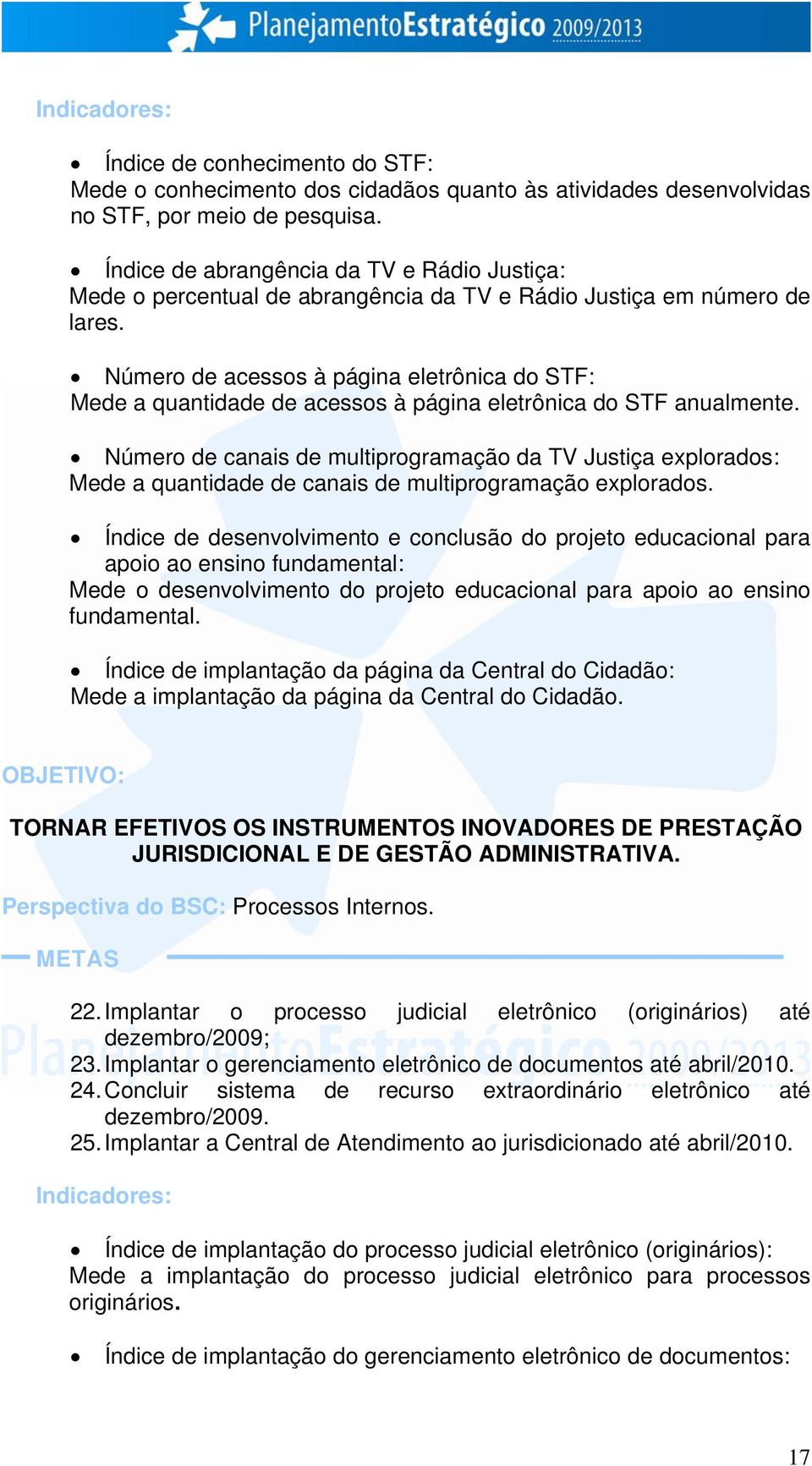 Número de acessos à página eletrônica do STF: Mede a quantidade de acessos à página eletrônica do STF anualmente.