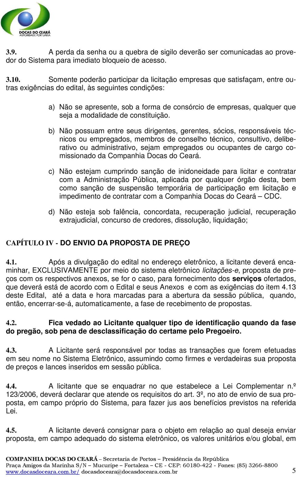 seja a modalidade de constituição.