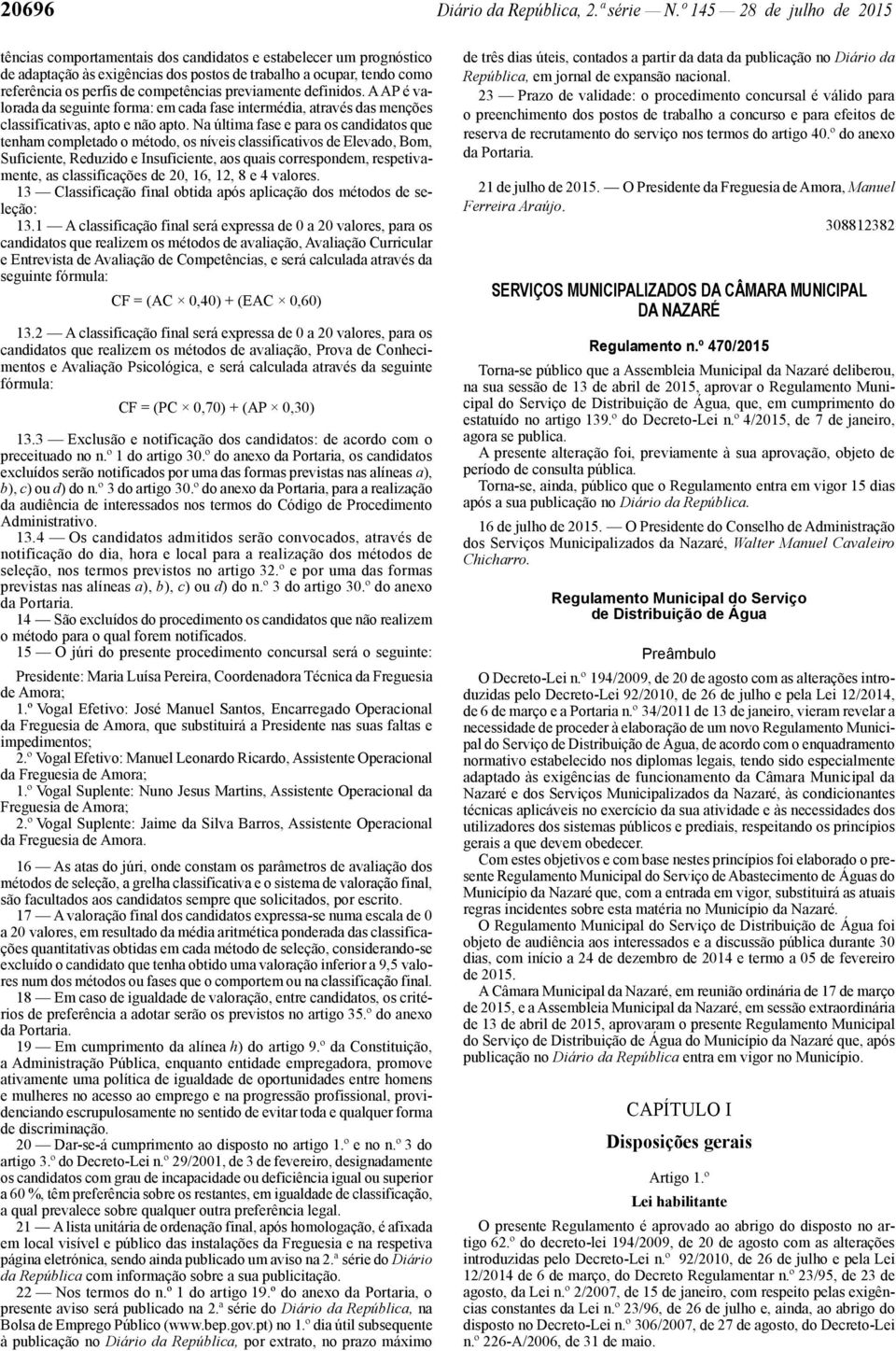 competências previamente definidos. A AP é valorada da seguinte forma: em cada fase intermédia, através das menções classificativas, apto e não apto.