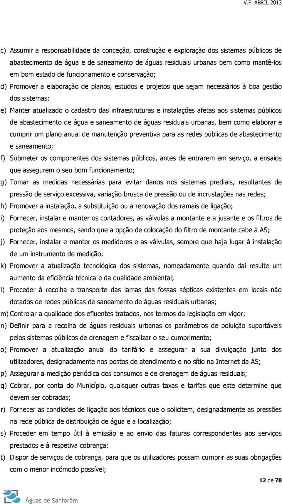 afetas aos sistemas públicos de abastecimento de água e saneamento de águas residuais urbanas, bem como elaborar e cumprir um plano anual de manutenção preventiva para as redes públicas de