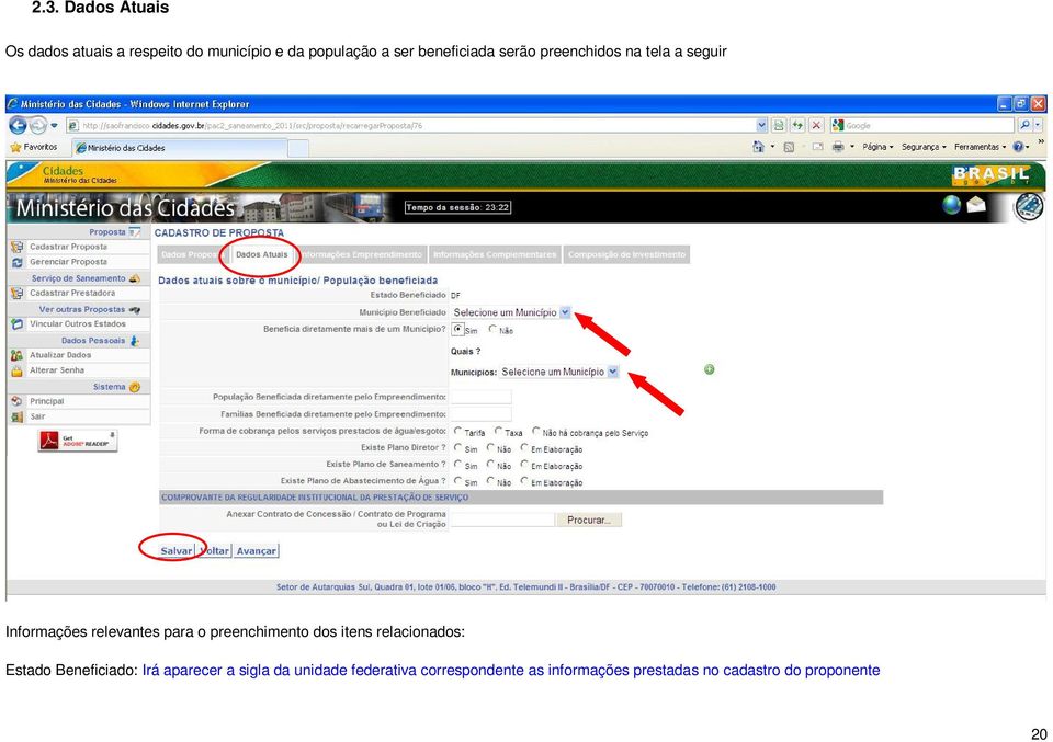 preenchimento dos itens relacionados: Estado Beneficiado: Irá aparecer a sigla da