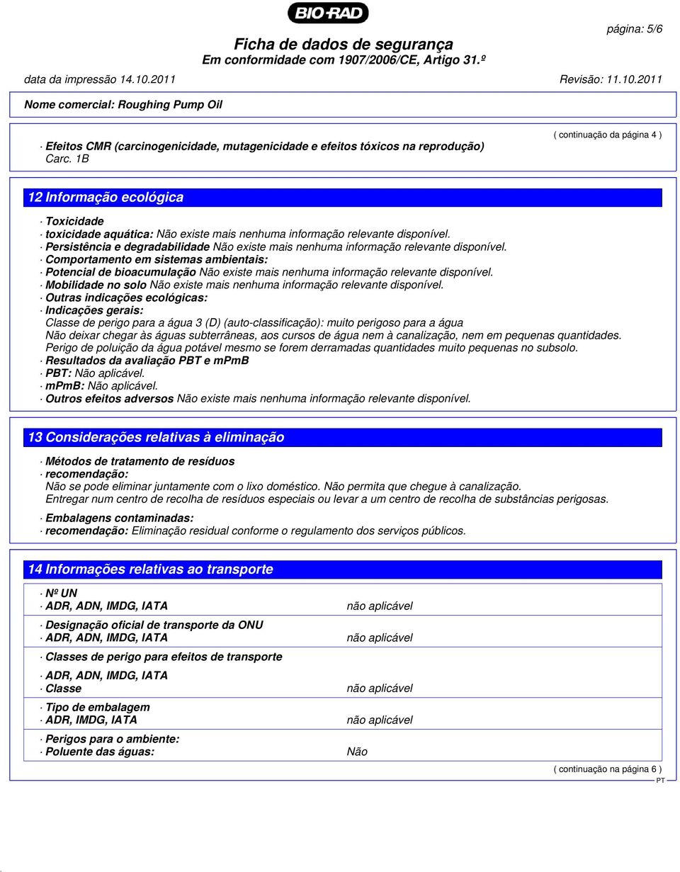 Persistência e degradabilidade Não existe mais nenhuma informação relevante disponível.