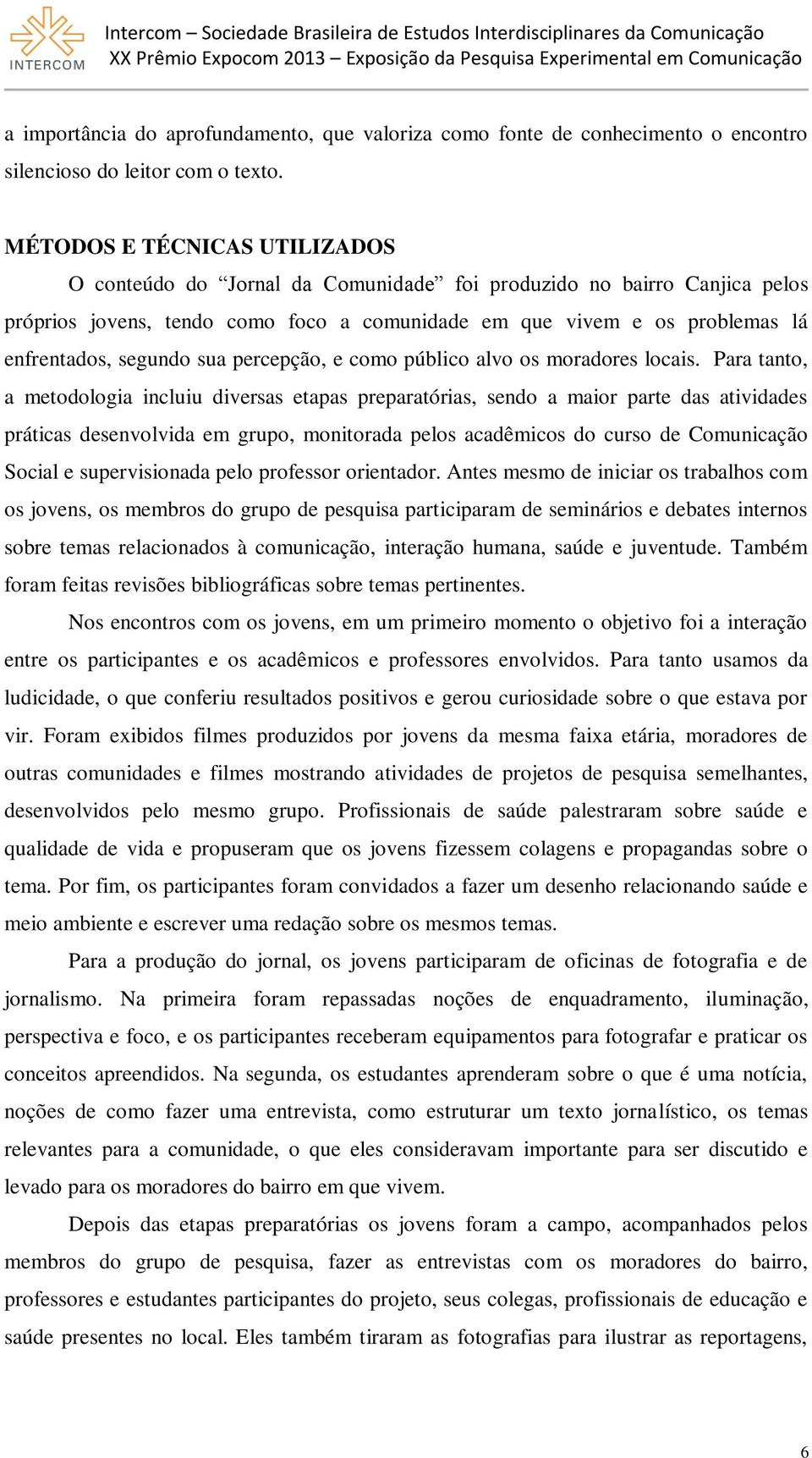 segundo sua percepção, e como público alvo os moradores locais.