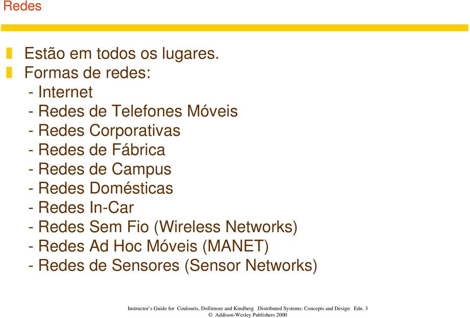 Corporativas - Redes de Fábrica - Redes de Campus - Redes Domésticas -