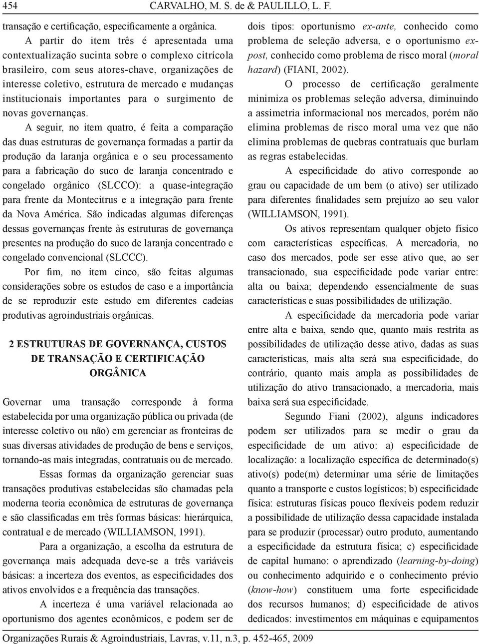 institucionais importantes para o surgimento de novas governanças.