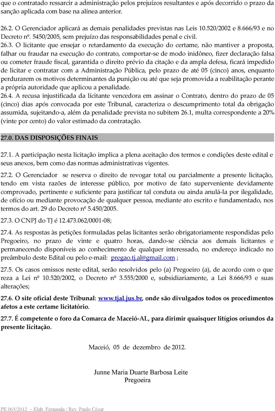 e no Decreto nº. 5450/2005, sem prejuízo das responsabilidades penal e civil. 26.3.