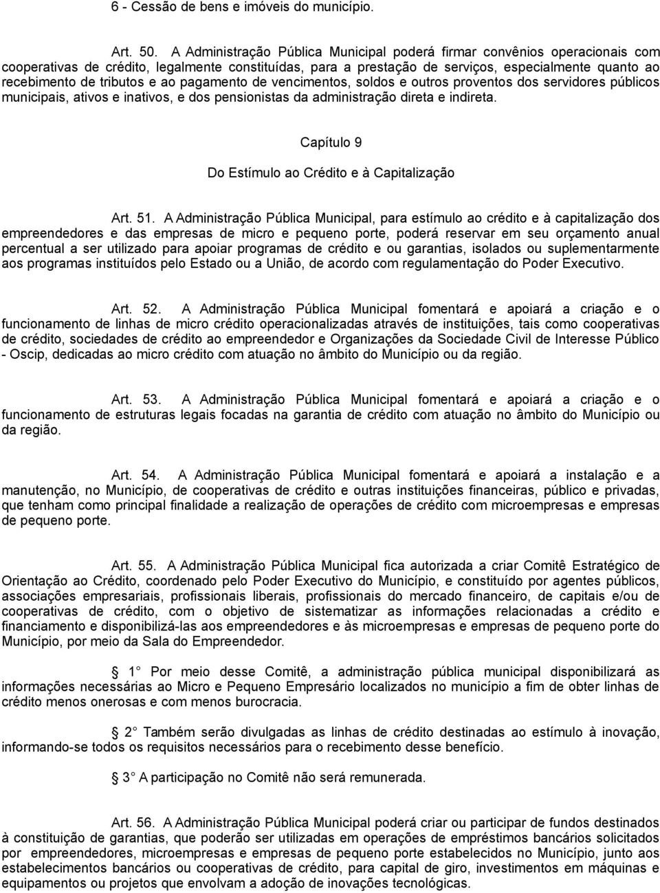 tributos e ao pagamento de vencimentos, soldos e outros proventos dos servidores públicos municipais, ativos e inativos, e dos pensionistas da administração direta e indireta.