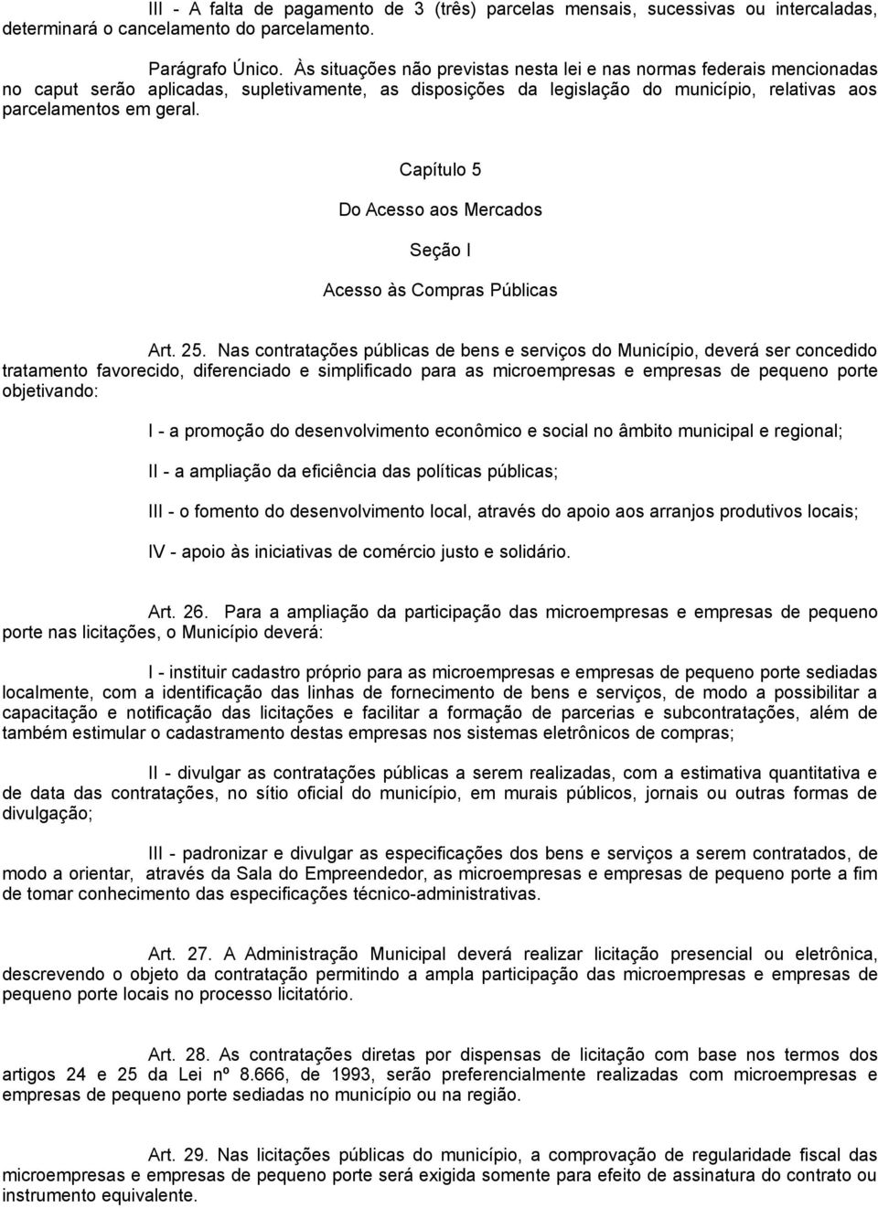Capítulo 5 Do Acesso aos Mercados Seção I Acesso às Compras Públicas Art. 25.