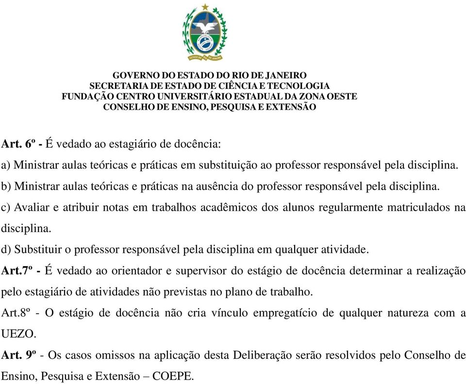 d) Substituir o professor responsável pela disciplina em qualquer atividade. Art.