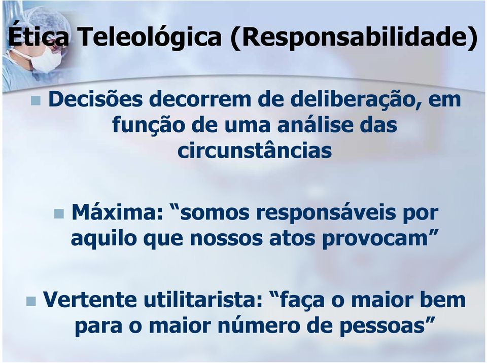 Máxima: somos responsáveis por aquilo que nossos atos