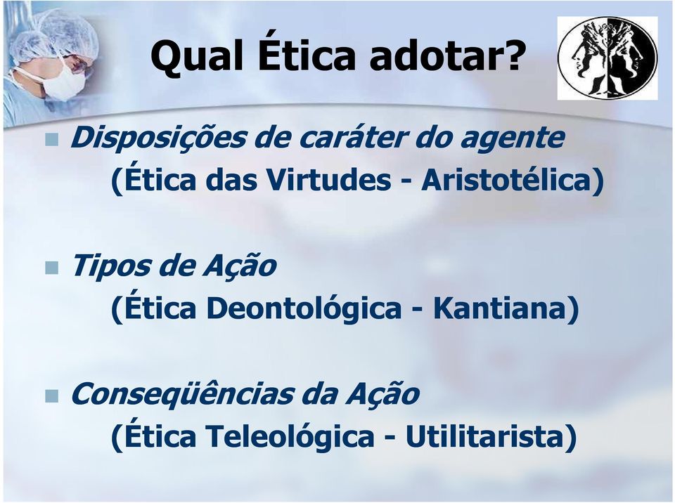 Virtudes - Aristotélica) Tipos de Ação (Ética