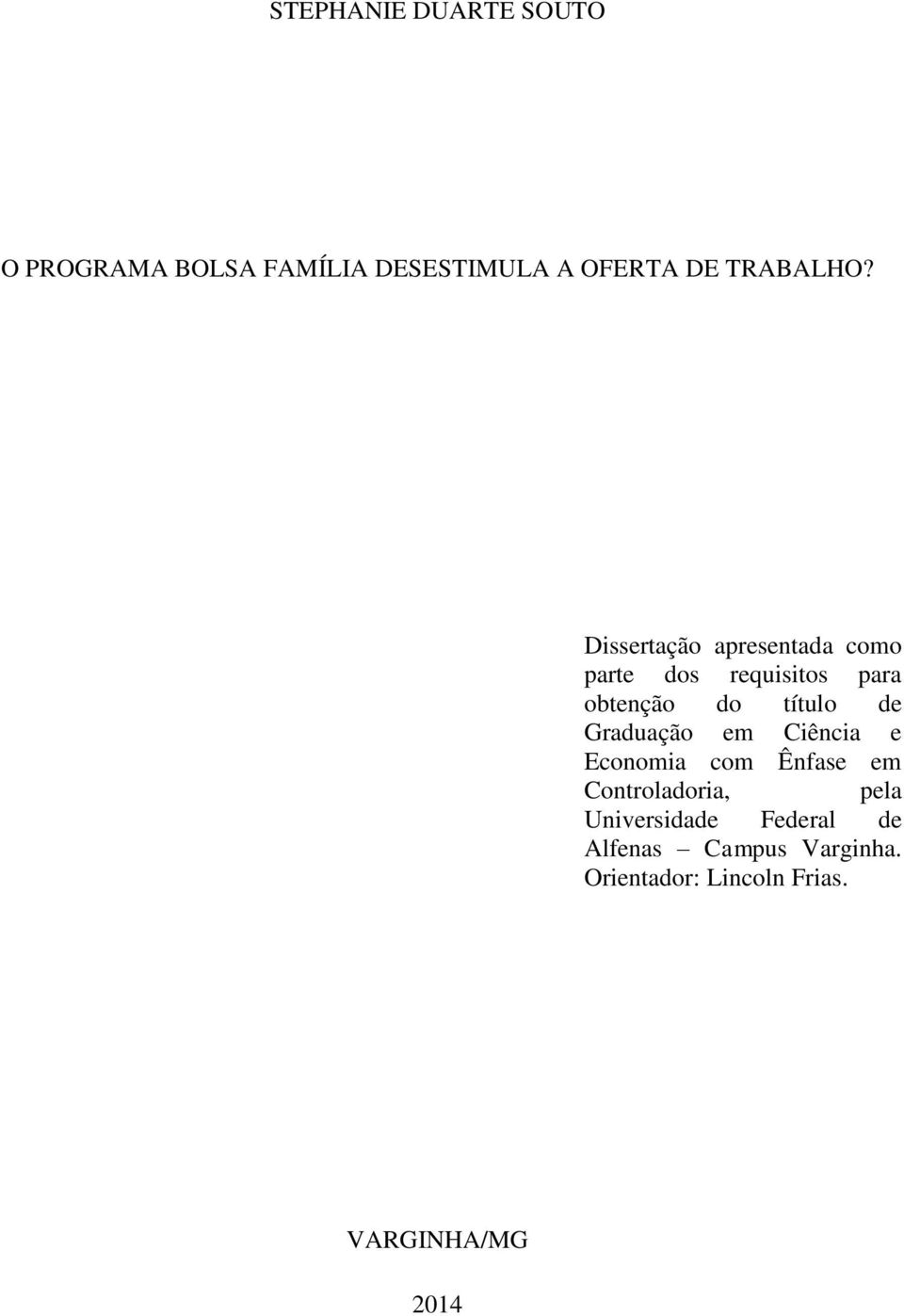 Dissertação apresentada como parte dos requisitos para obtenção do título de