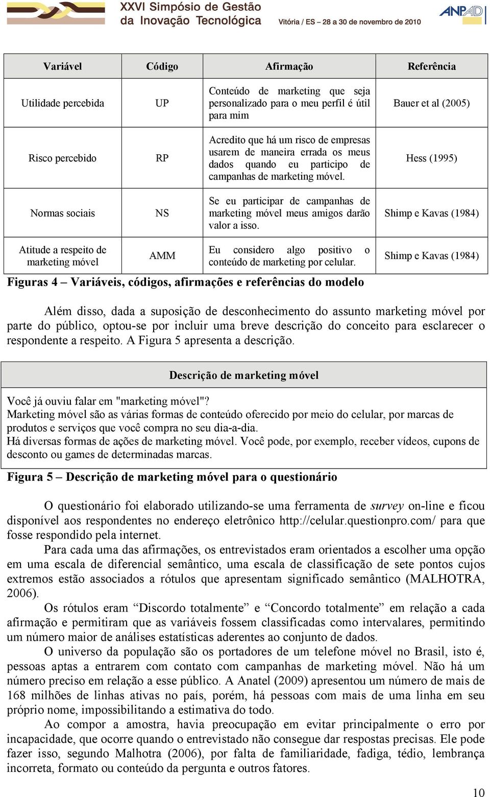 Hess (1995) Normas sociais NS Se eu participar de campanhas de marketing móvel meus amigos darão valor a isso.