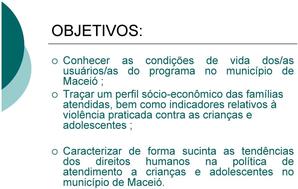 violência praticada contra as crianças e adolescentes ; Caracterizar de forma sucinta as