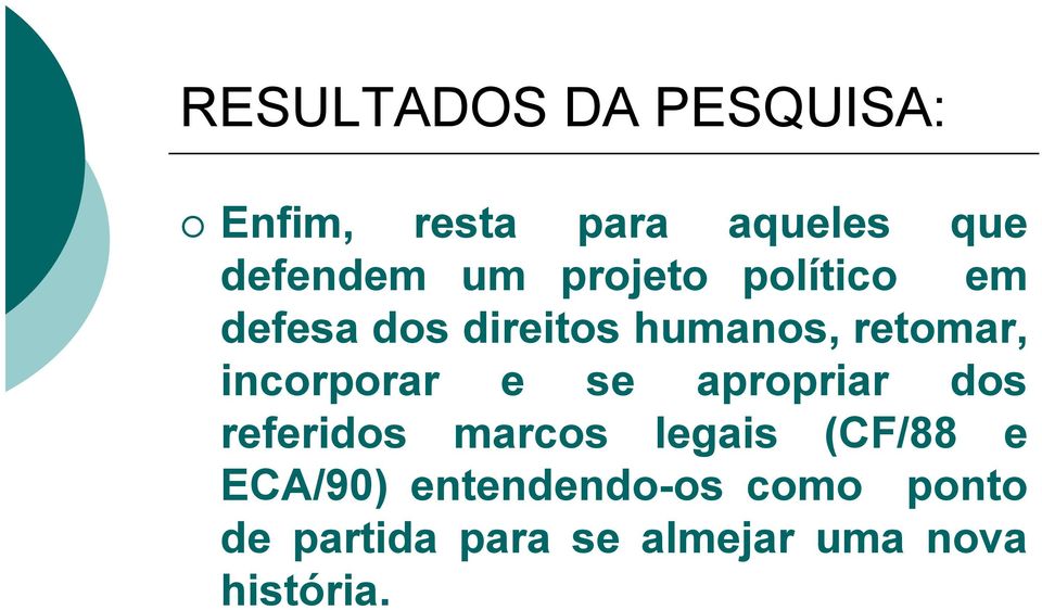 apropriar dos referidos marcos legais (CF/88 e ECA/90)