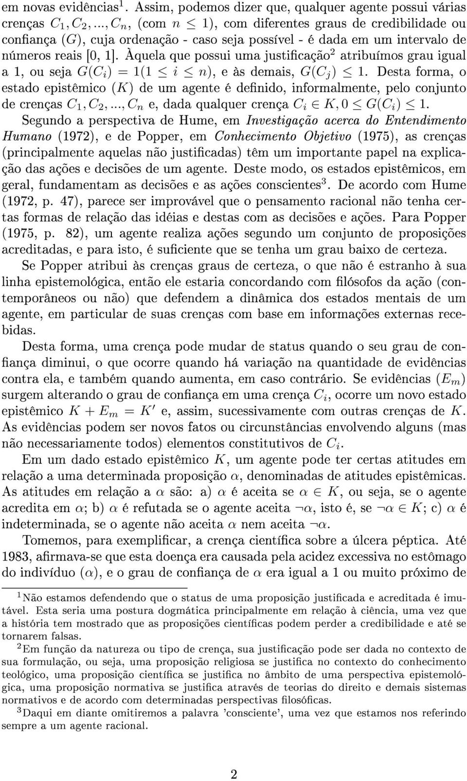 Àquela que possui uma justicação 2 atribuímos grau igual a 1, ou seja G(C i ) = 1(1 i n), e às demais, G(C j ) 1.