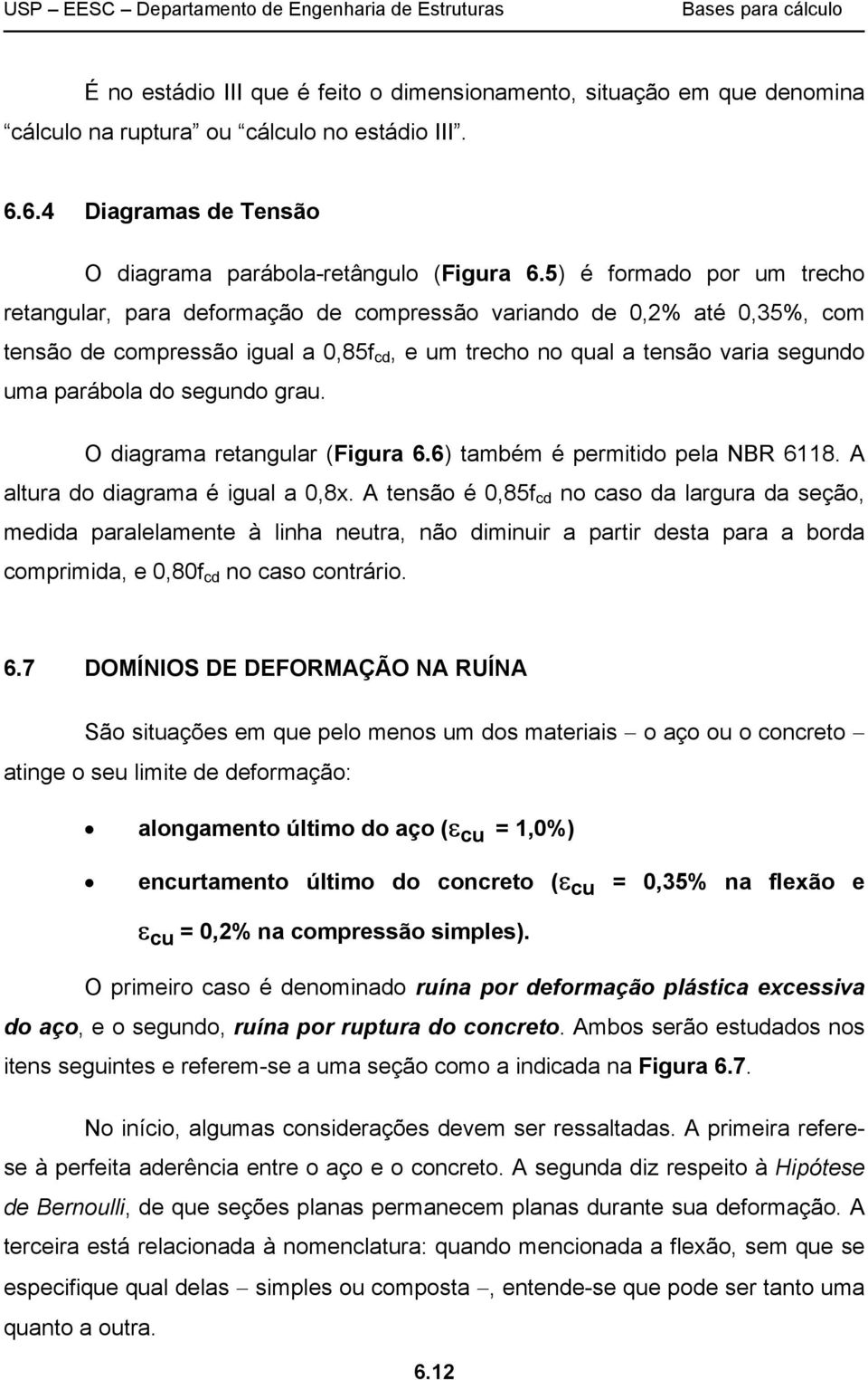 segundo grau. O diagrama retangular (Figura 6.6) também é permitido pela NBR 6118. A altura do diagrama é igual a 0,8x.