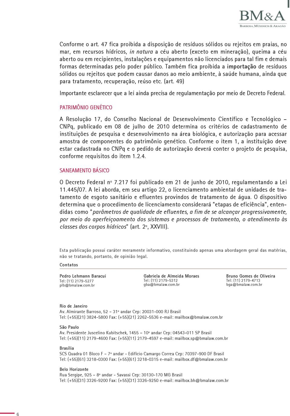 e equipamentos não licenciados para tal fim e demais formas determinadas pelo poder público.