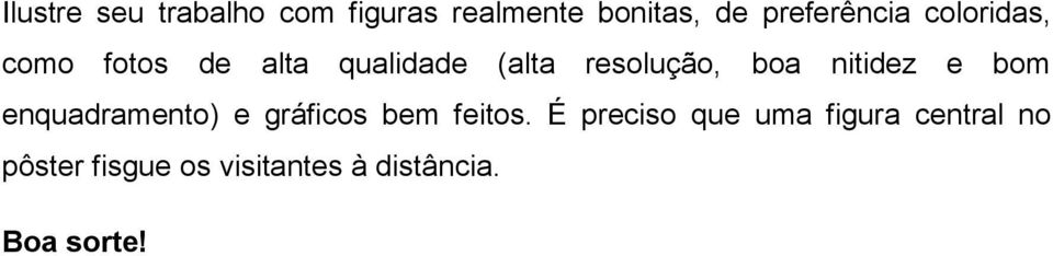 nitidez e bom enquadramento) e gráficos bem feitos.