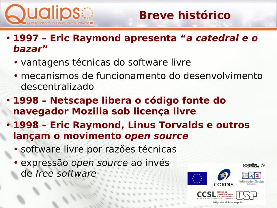 fonte do navegador Mozilla sob licença livre 1998 Eric Raymond, Linus Torvalds e outros lançam o