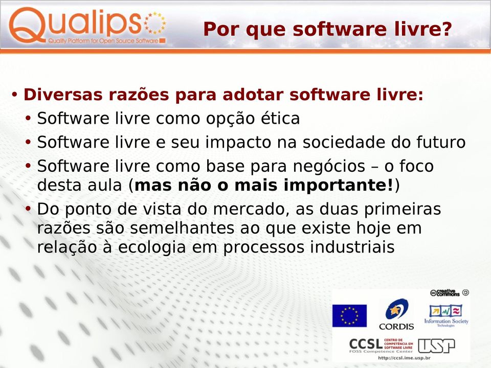 seu impacto na sociedade do futuro Software livre como base para negócios o foco desta aula