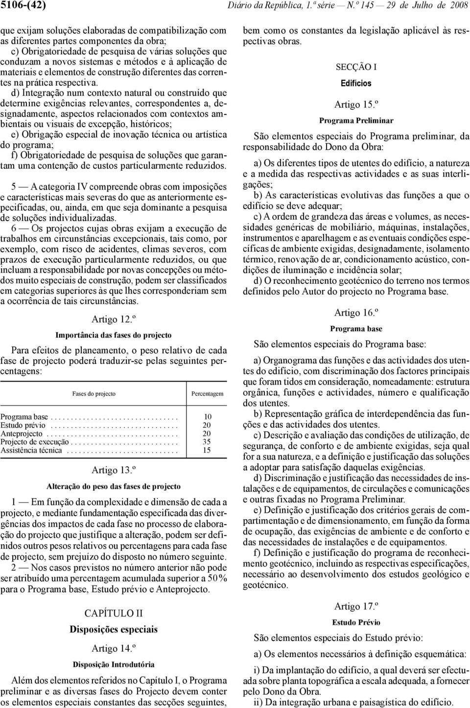 sistemas e métodos e à aplicação de materiais e elementos de construção diferentes das correntes na prática respectiva.