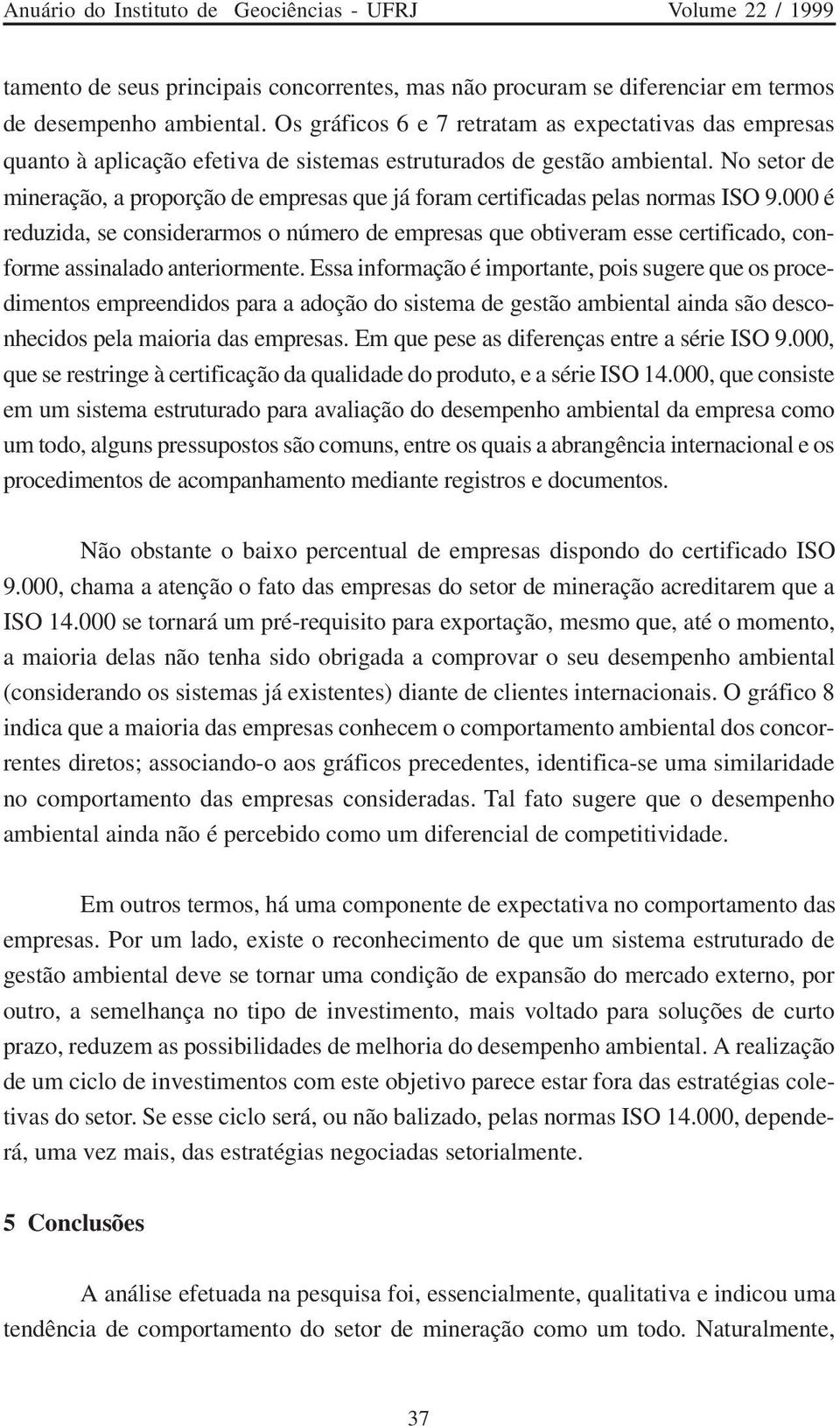 No setor de mineração, a proporção de empresas que já foram certificadas pelas normas ISO 9.