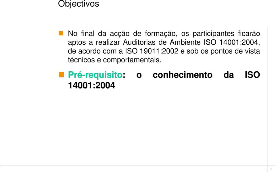 com a ISO 19011:2002 e sob os pontos de vista técnicos e