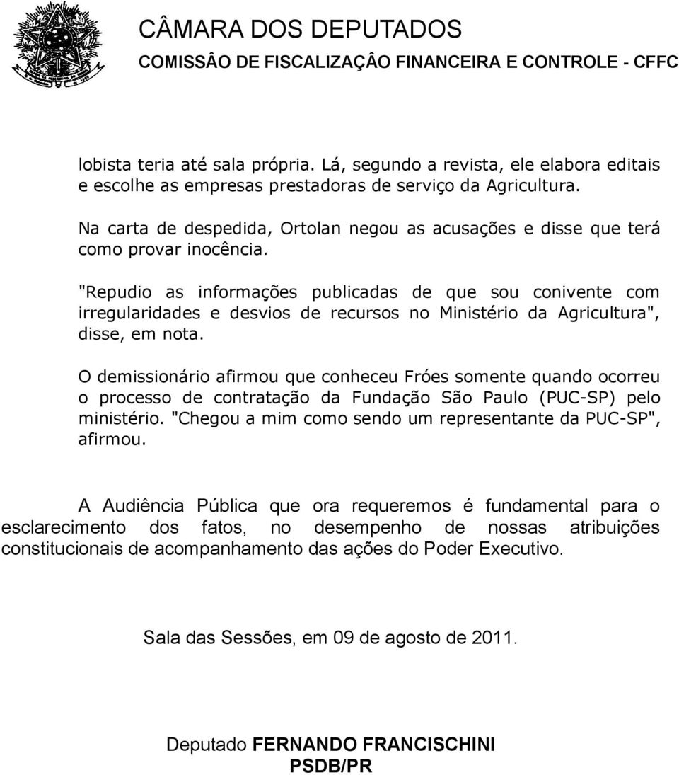 "Repudio as informações publicadas de que sou conivente com irregularidades e desvios de recursos no Ministério da Agricultura", disse, em nota.