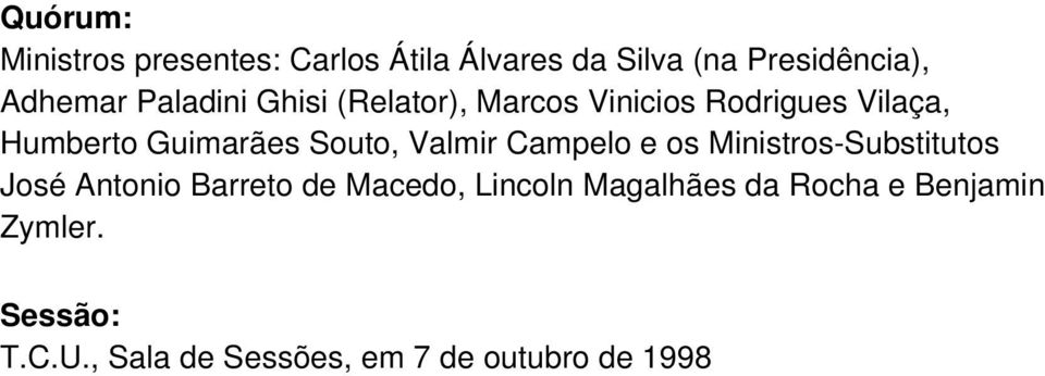 Valmir Campelo e os Ministros-Substitutos José Antonio Barreto de Macedo, Lincoln