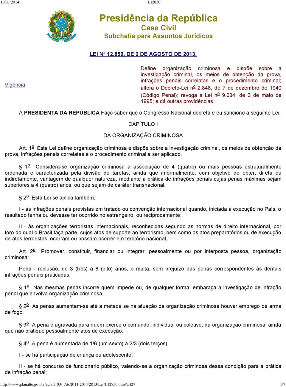 848, de 7 de dezembro de 1940 (Código Penal); revoga a Lei n o 9.034, de 3 de maio de 1995; e dá outras providências.