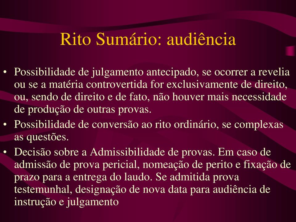 Possibilidade de conversão ao rito ordinário, se complexas as questões. Decisão sobre a Admissibilidade de provas.