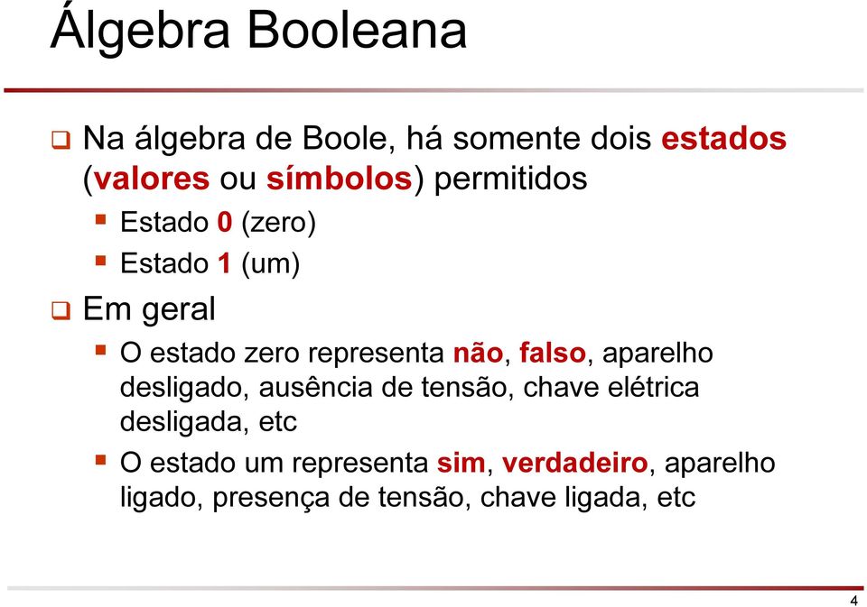 falso, aparelho desligado, ausência de tensão, chave elétrica desligada, etc O