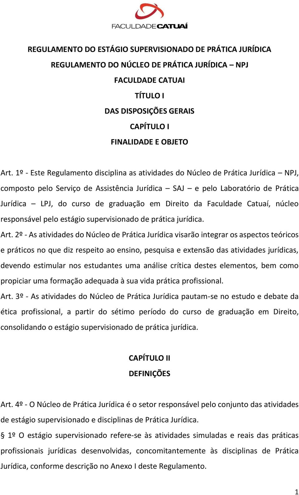 em Direito da Faculdade Catuaí, núcleo responsável pelo estágio supervisionado de prática jurídica. Art.