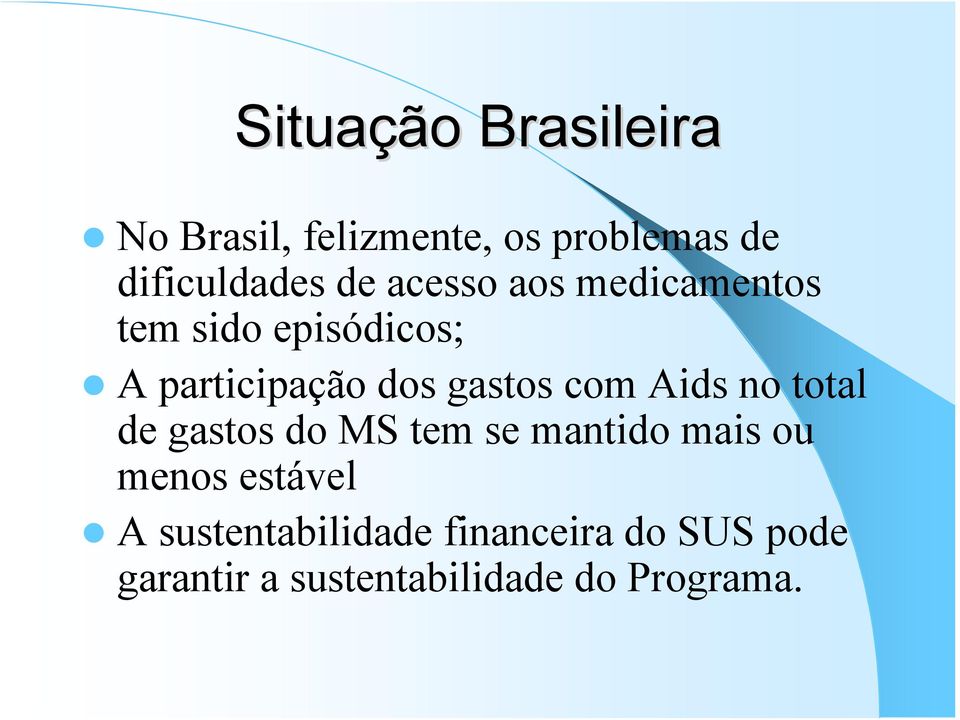 Aids no total de gastos do MS tem se mantido mais ou menos estável A