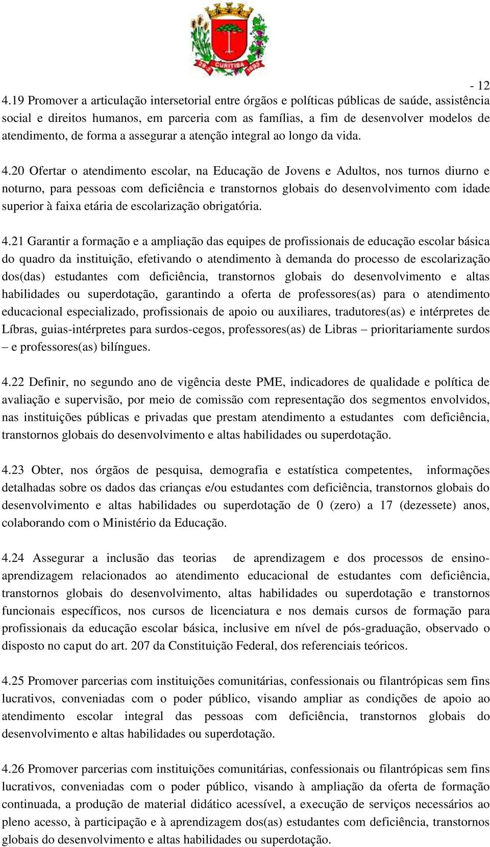 forma a assegurar a atenção integral ao longo da vida. 4.