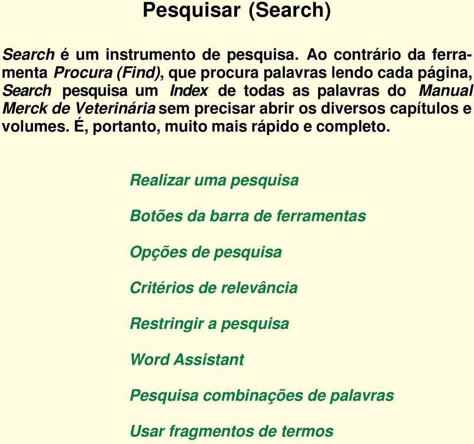 palavras do Manual Merck de Veterinária sem precisar abrir os diversos capítulos e volumes.