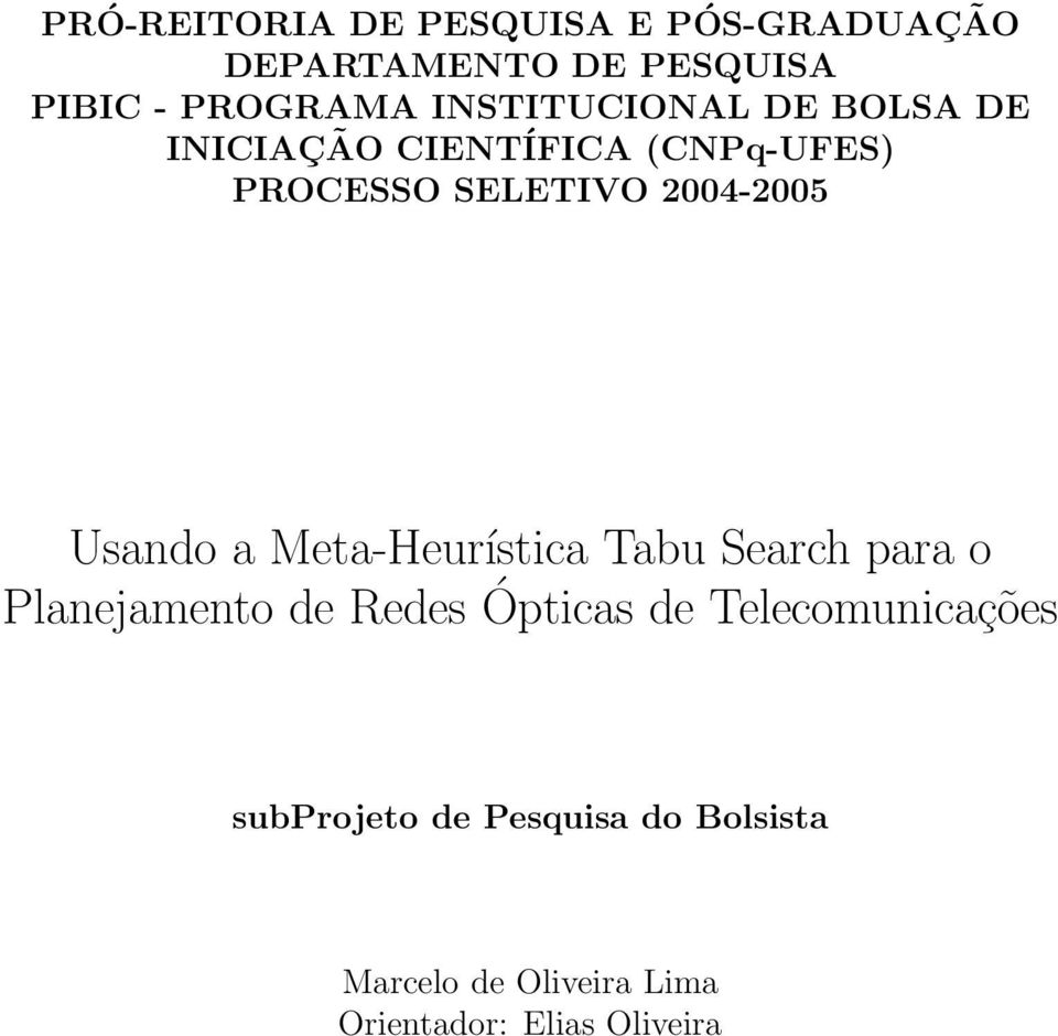 Usando a Meta-Heurística Tabu Search para o Planejamento de Redes Ópticas de