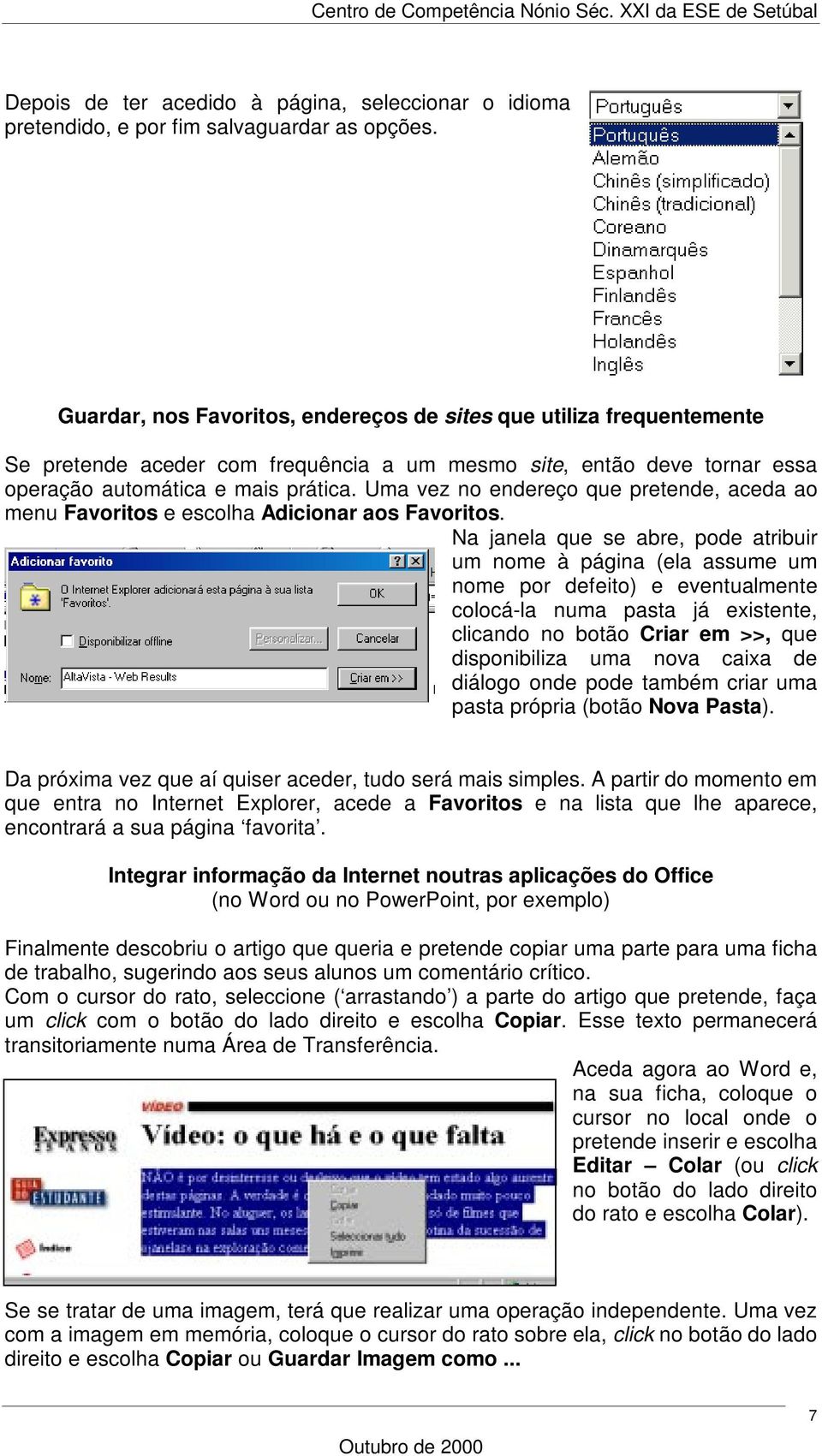 Uma vez no endereço que pretende, aceda ao menu Favoritos e escolha Adicionar aos Favoritos.