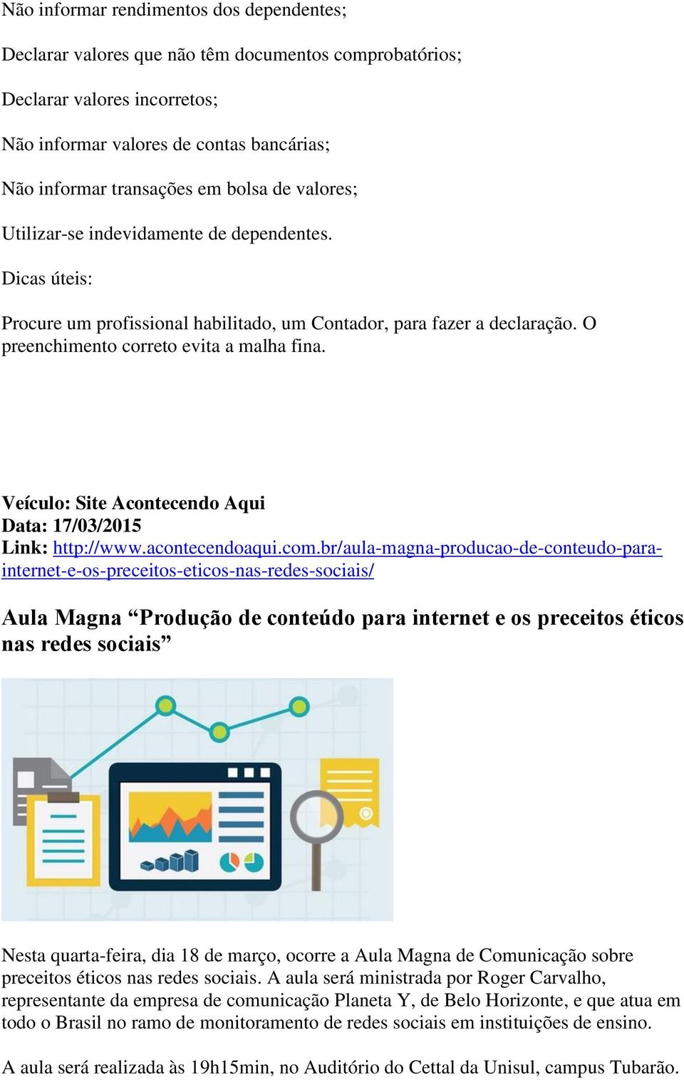 Veículo: Site Acontecendo Aqui Data: 17/03/2015 Link: http://www.acontecendoaqui.com.