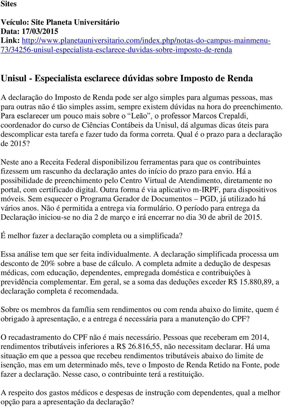 pode ser algo simples para algumas pessoas, mas para outras não é tão simples assim, sempre existem dúvidas na hora do preenchimento.