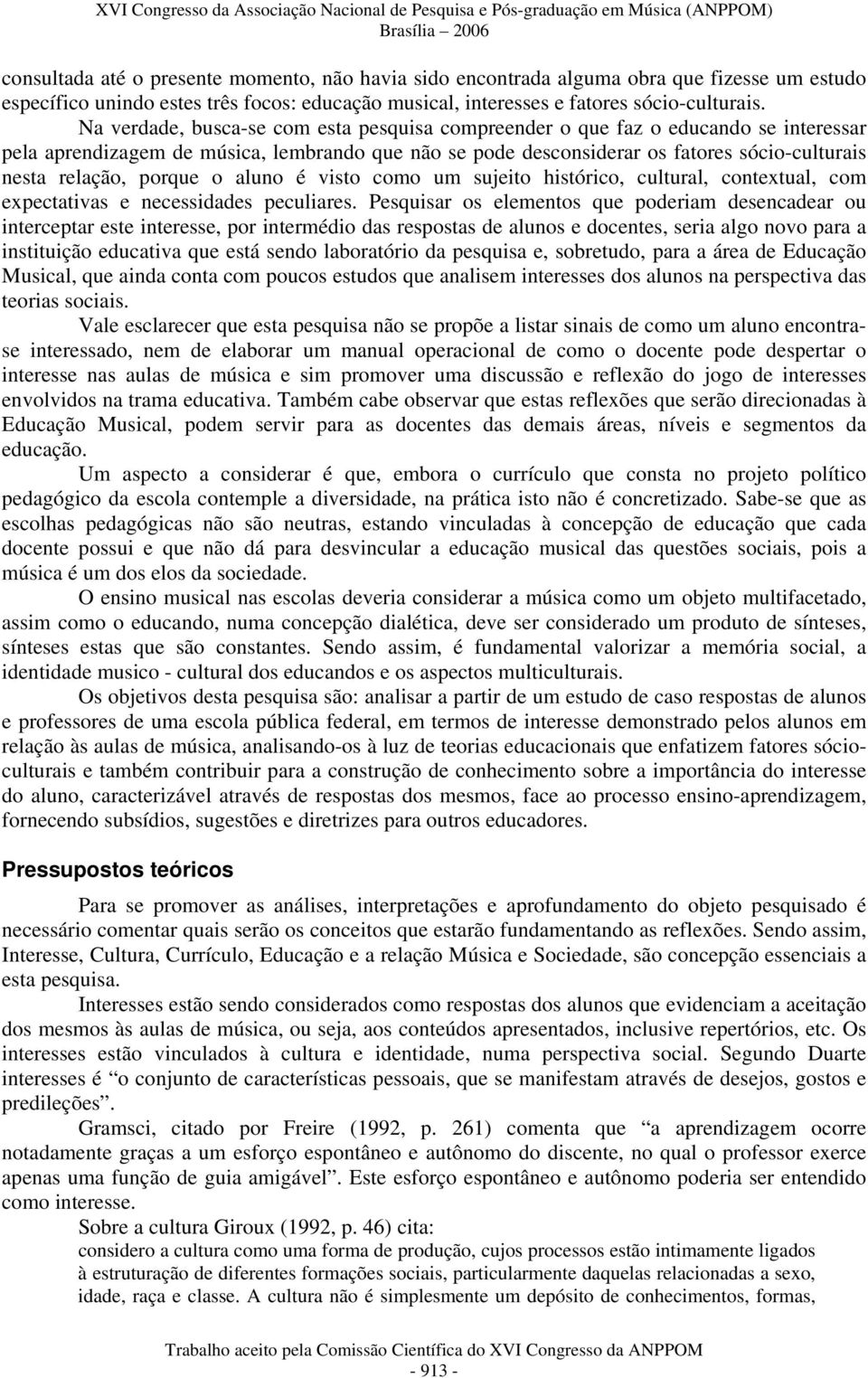 porque o aluno é visto como um sujeito histórico, cultural, contextual, com expectativas e necessidades peculiares.