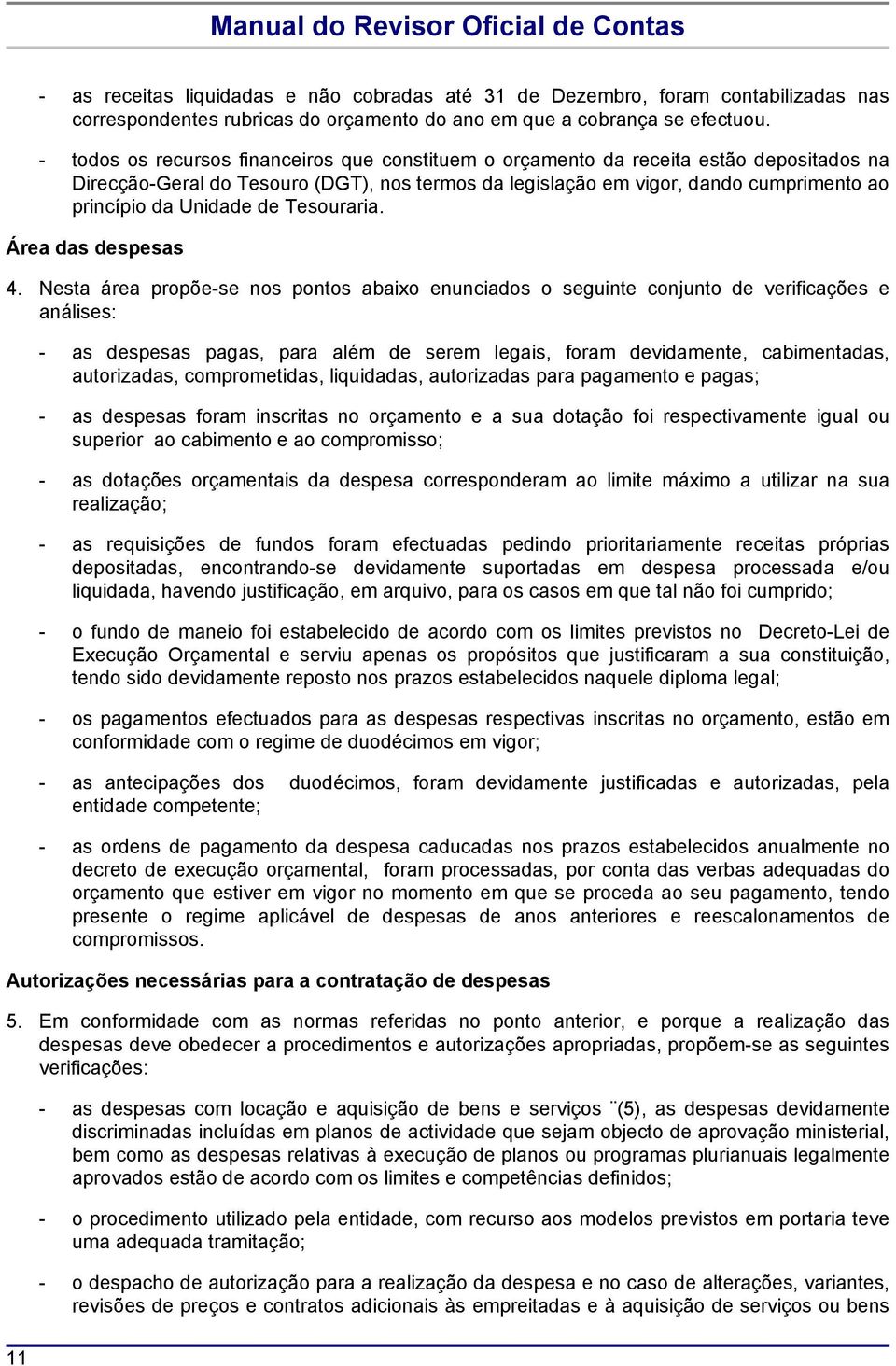 Unidade de Tesouraria. Área das despesas 4.