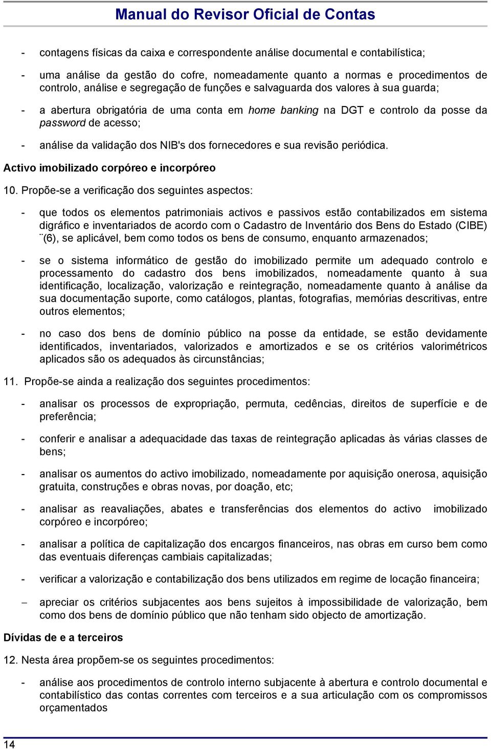 fornecedores e sua revisão periódica. Activo imobilizado corpóreo e incorpóreo 10.