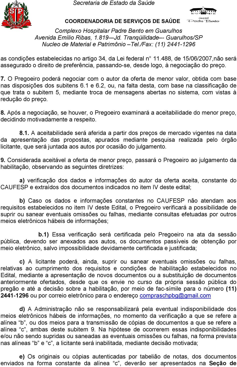 2, ou, na falta desta, com base na classificação de que trata o subitem 5, mediante troca de mensagens abertas no sistema, com vistas à redução do preço. 8.