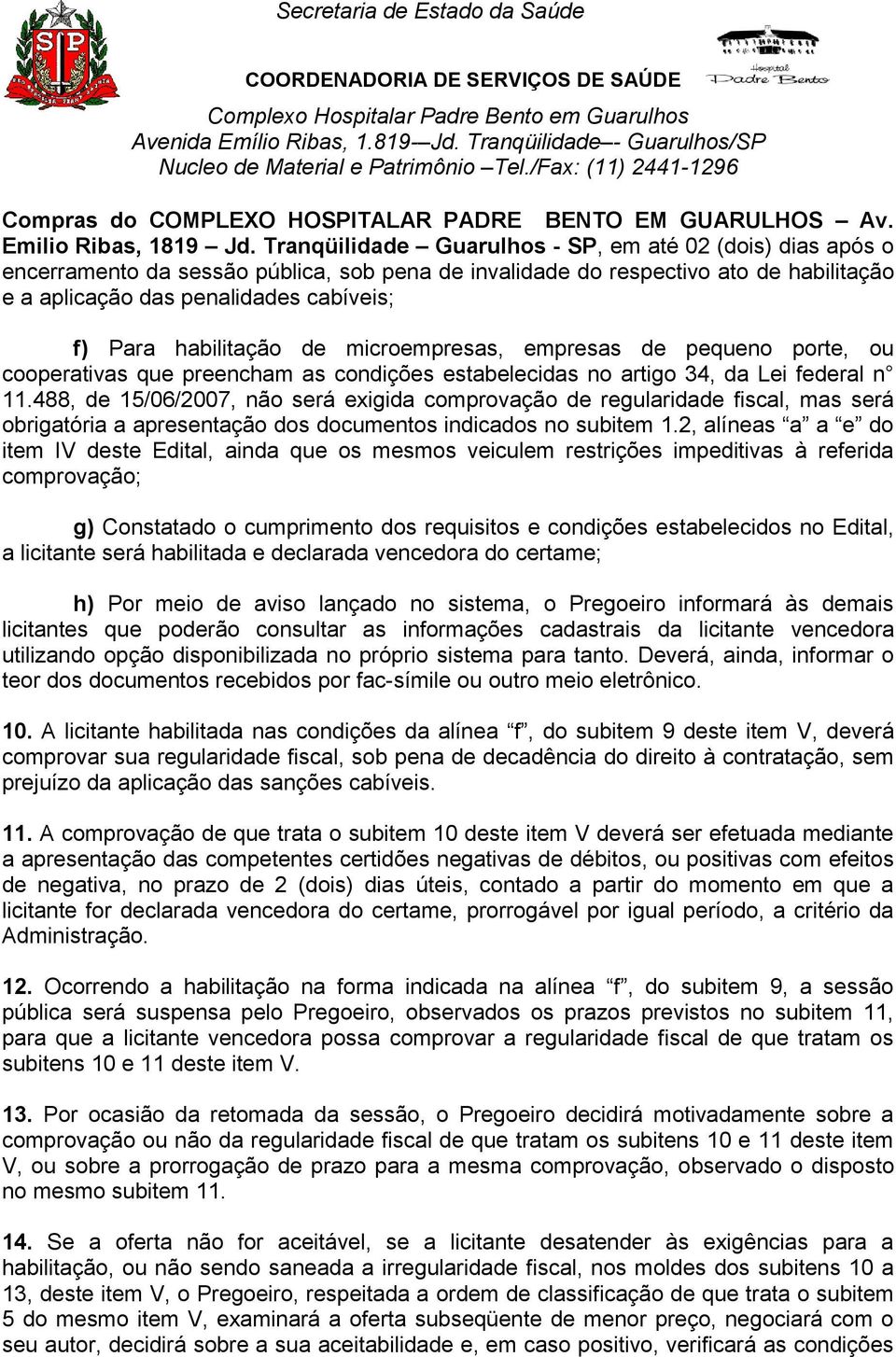 habilitação de microempresas, empresas de pequeno porte, ou cooperativas que preencham as condições estabelecidas no artigo 34, da Lei federal n 11.