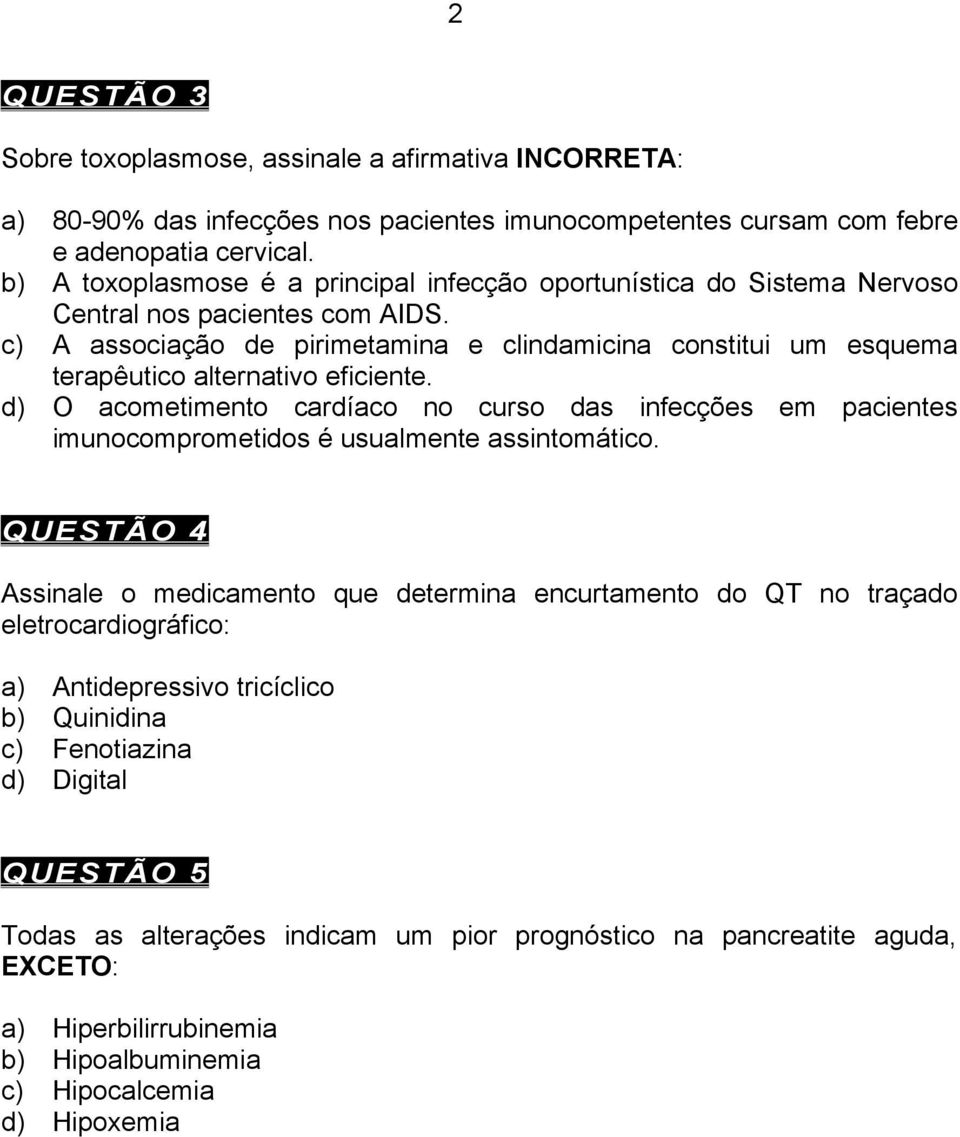 c) A associação de pirimetamina e clindamicina constitui um esquema terapêutico alternativo eficiente.