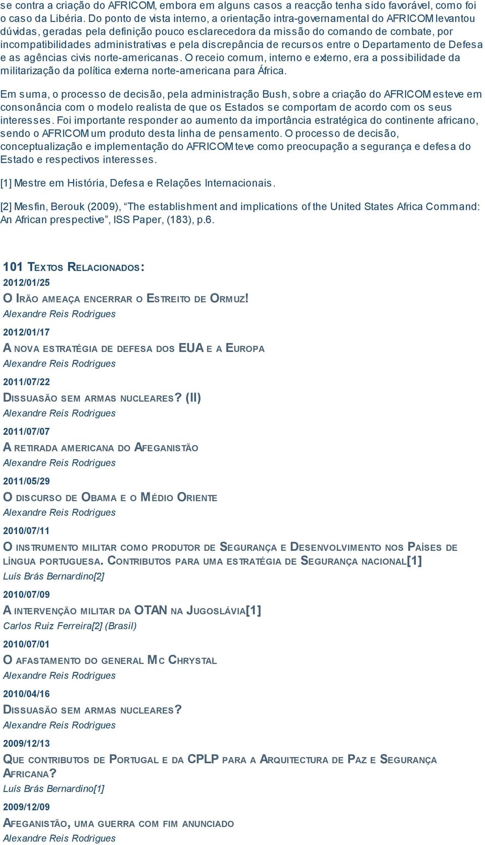 administrativas e pela discrepância de recursos entre o Departamento de Defesa e as agências civis norte-americanas.